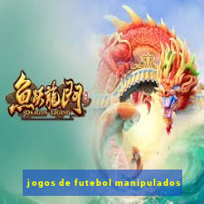 jogos de futebol manipulados